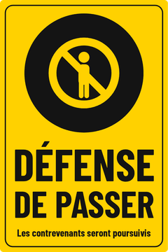 DÉFENSE DE PASSER · Les contrevenants seront poursuivis