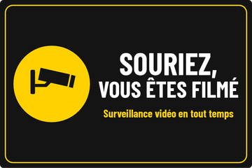 SOURIEZ, VOUS ÊTES FILMÉ · Surveillance vidéo en tout temps